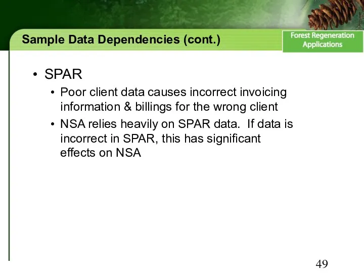 Sample Data Dependencies (cont.) SPAR Poor client data causes incorrect invoicing information &
