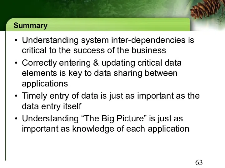 Summary Understanding system inter-dependencies is critical to the success of the business Correctly