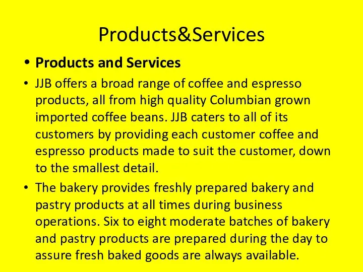 Products&Services Products and Services JJB offers a broad range of coffee and espresso