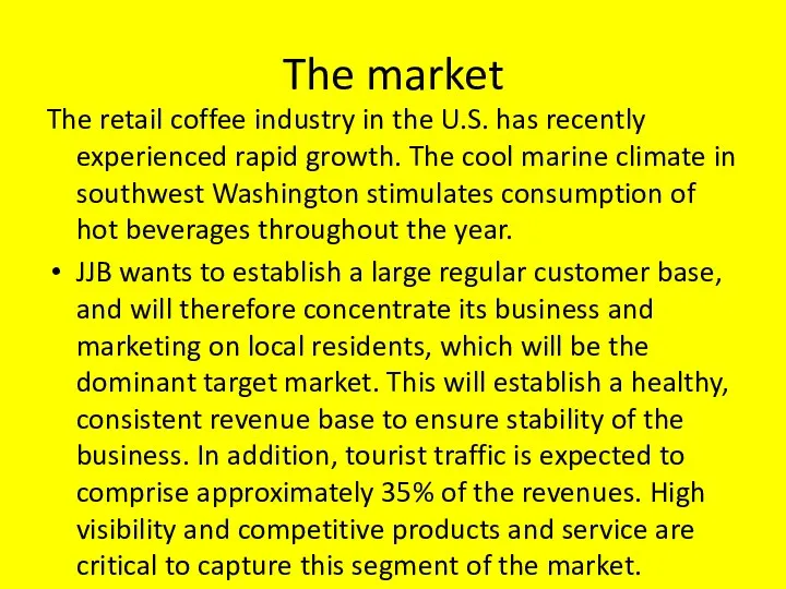 The market The retail coffee industry in the U.S. has recently experienced rapid