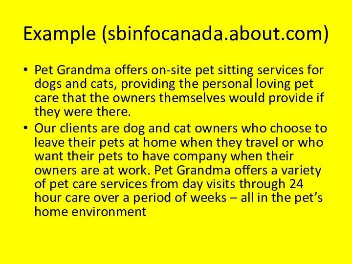 Example (sbinfocanada.about.com) Pet Grandma offers on-site pet sitting services for dogs and cats,