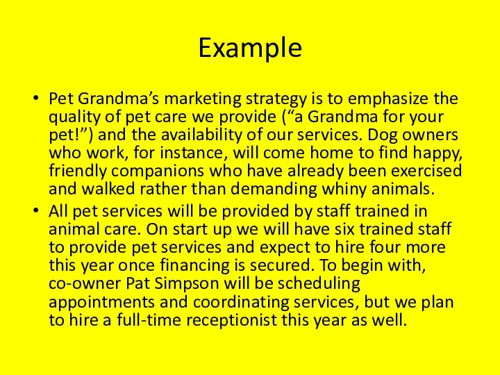Example Pet Grandma’s marketing strategy is to emphasize the quality of pet care