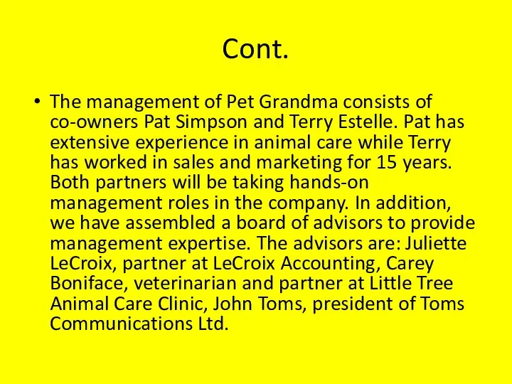 Cont. The management of Pet Grandma consists of co-owners Pat Simpson and Terry
