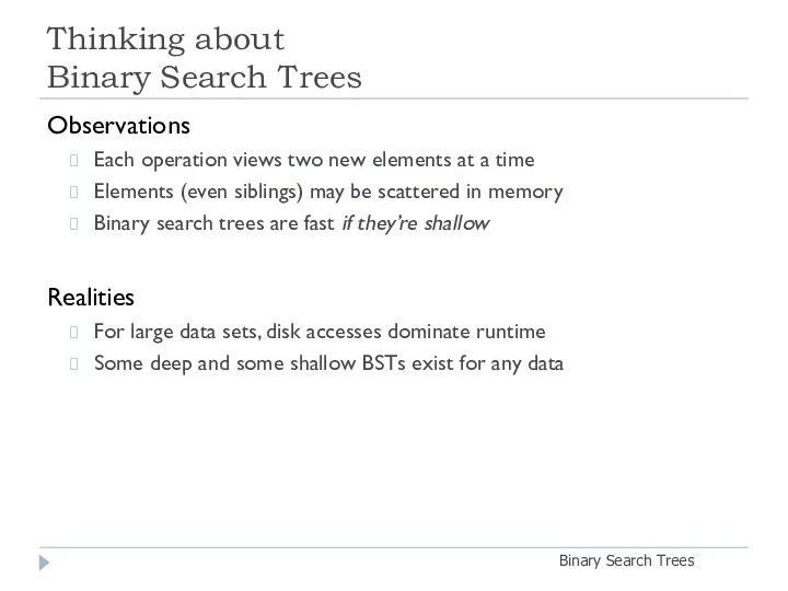Thinking about Binary Search Trees Binary Search Trees Observations Each operation views two