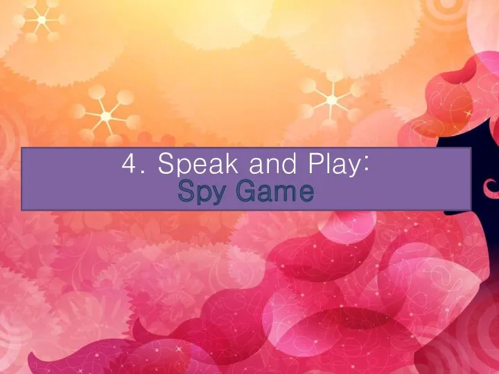 4. Speak and Play: Spy Game