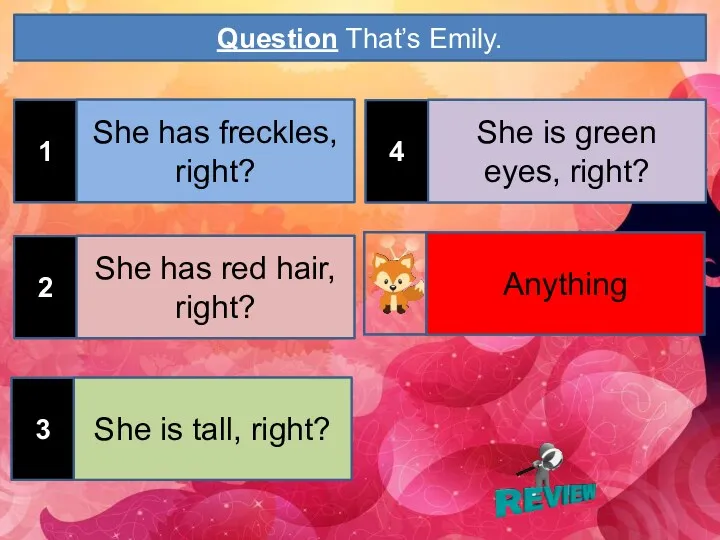 1 Question That’s Emily. She has freckles, right? 2 She