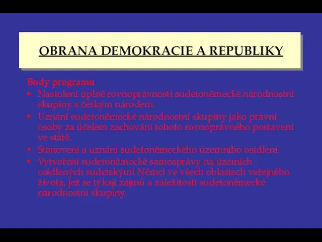 OBRANA DEMOKRACIE A REPUBLIKY Body programu Nastolení úplné rovnoprávnosti sudetoněmecké