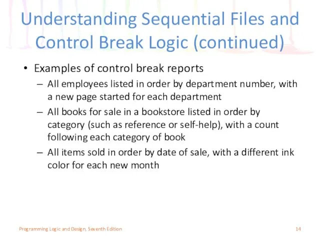 Understanding Sequential Files and Control Break Logic (continued) Programming Logic