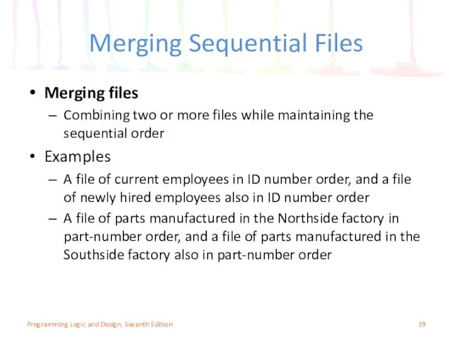 Merging Sequential Files Merging files Combining two or more files