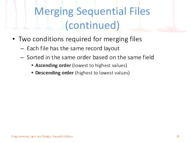 Merging Sequential Files (continued) Two conditions required for merging files