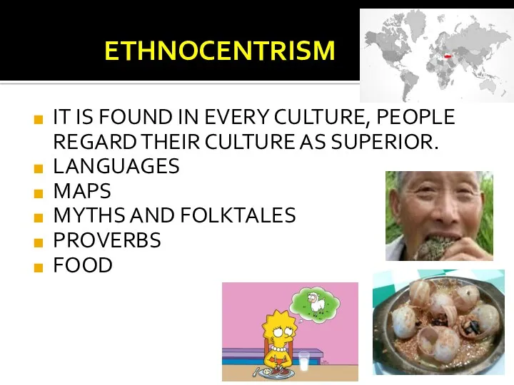 ETHNOCENTRISM IT IS FOUND IN EVERY CULTURE, PEOPLE REGARD THEIR