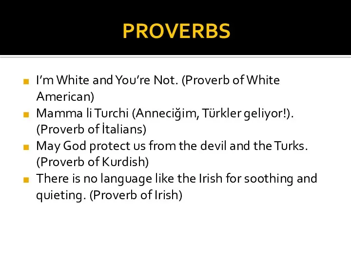 PROVERBS I’m White and You’re Not. (Proverb of White American)