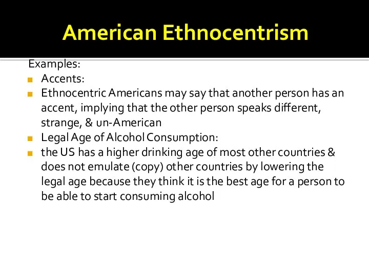 American Ethnocentrism Examples: Accents: Ethnocentric Americans may say that another