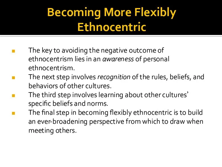 Becoming More Flexibly Ethnocentric The key to avoiding the negative