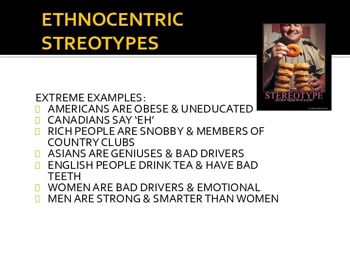 ETHNOCENTRIC STREOTYPES EXTREME EXAMPLES: AMERICANS ARE OBESE & UNEDUCATED CANADIANS