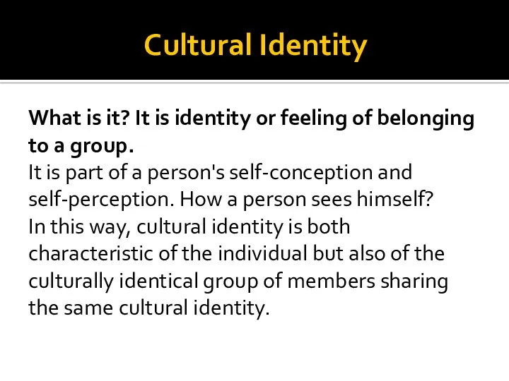 Cultural Identity What is it? It is identity or feeling