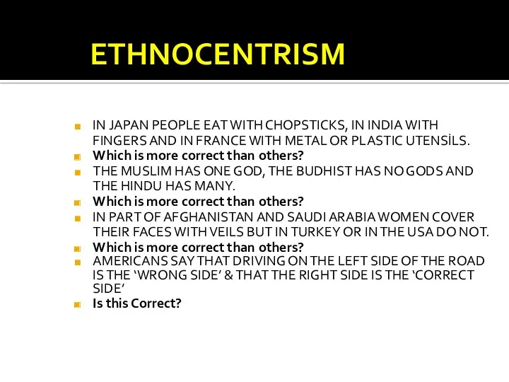 ETHNOCENTRISM IN JAPAN PEOPLE EAT WITH CHOPSTICKS, IN INDIA WITH