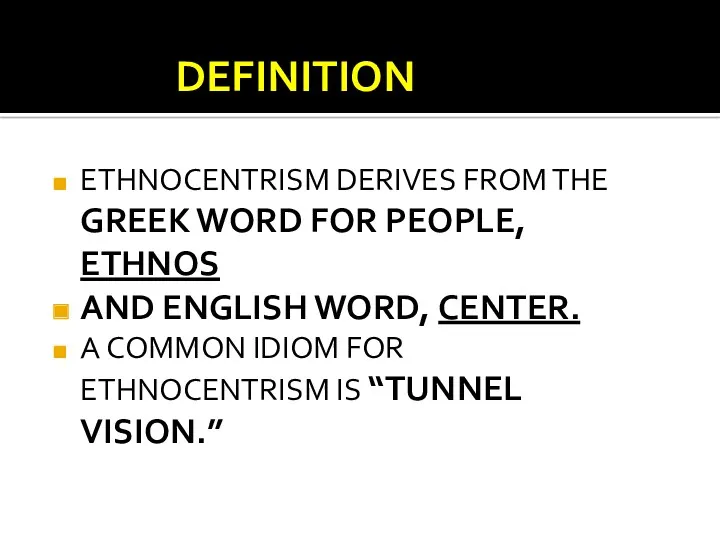 DEFINITION ETHNOCENTRISM DERIVES FROM THE GREEK WORD FOR PEOPLE, ETHNOS