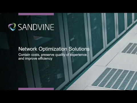 Network Optimization Solutions Contain costs, preserve quality of experience, and improve efficiency