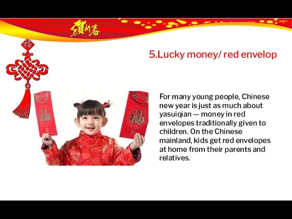 5.Lucky money/ red envelop For many young people, Chinese new