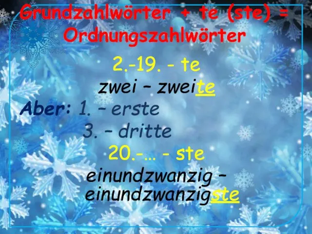 Grundzahlwörter + te (ste) = Ordnungszahlwörter 2.-19. - te zwei