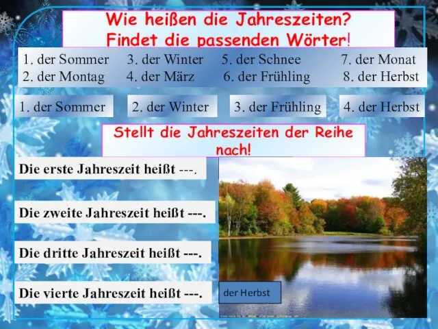 Wie heißen die Jahreszeiten? Findet die passenden Wörter! 1. der