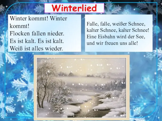 Winterlied Winter kommt! Winter kommt! Flocken fallen nieder. Es ist