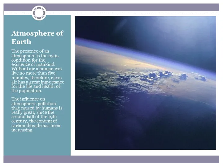 Atmosphere of Earth The presence of an atmosphere is the