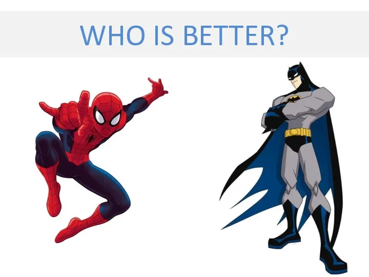 WHO IS BETTER?