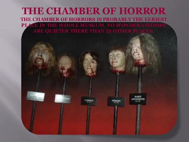 THE CHAMBER OF HORROR THE CHAMBER OF HORRORS IS PROBABLY