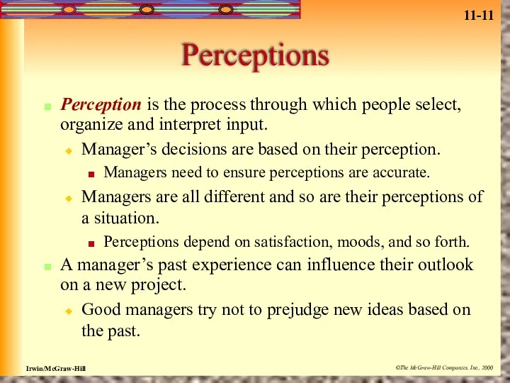 Perceptions Perception is the process through which people select, organize