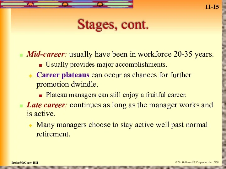 Stages, cont. Mid-career: usually have been in workforce 20-35 years.