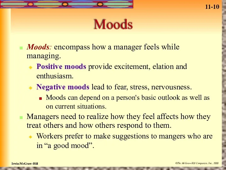 Moods Moods: encompass how a manager feels while managing. Positive