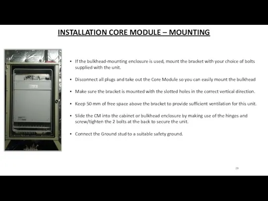 INSTALLATION CORE MODULE – MOUNTING If the bulkhead-mounting enclosure is