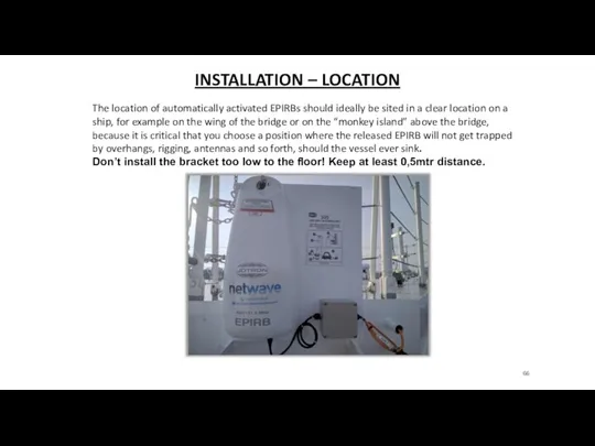 INSTALLATION – LOCATION The location of automatically activated EPIRBs should