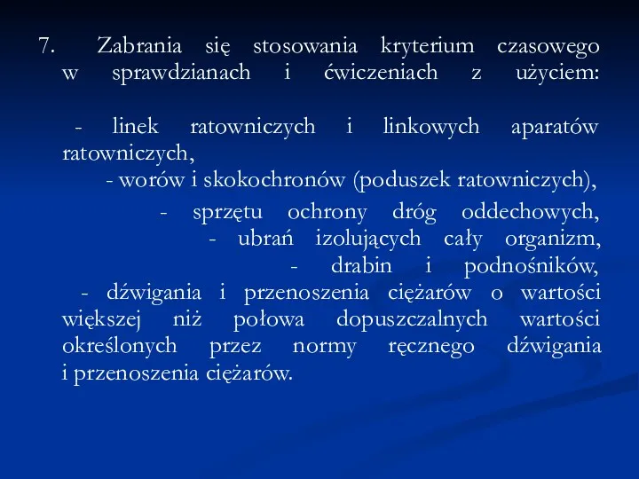 7. Zabrania się stosowania kryterium czasowego w sprawdzianach i ćwiczeniach