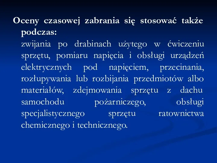 Oceny czasowej zabrania się stosować także podczas: zwijania po drabinach