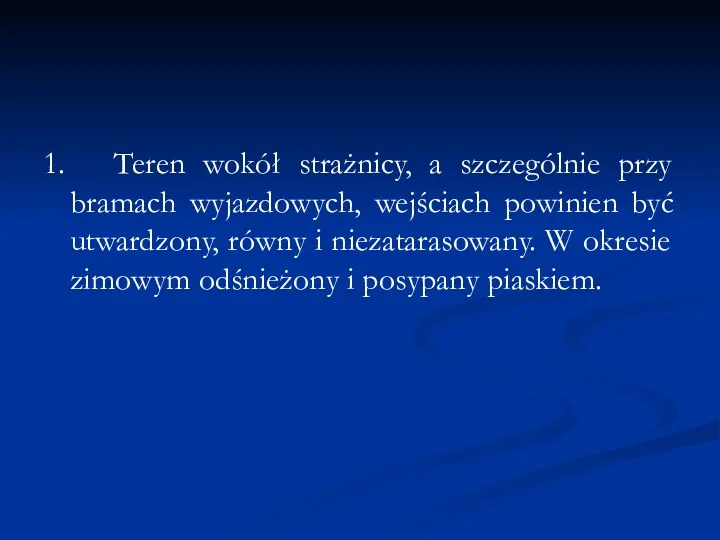 1. Teren wokół strażnicy, a szczególnie przy bramach wyjazdowych, wejściach