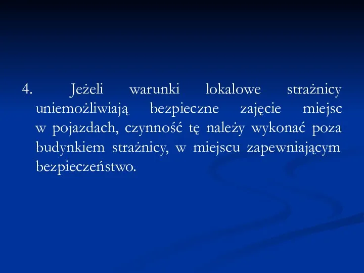 4. Jeżeli warunki lokalowe strażnicy uniemożliwiają bezpieczne zajęcie miejsc w