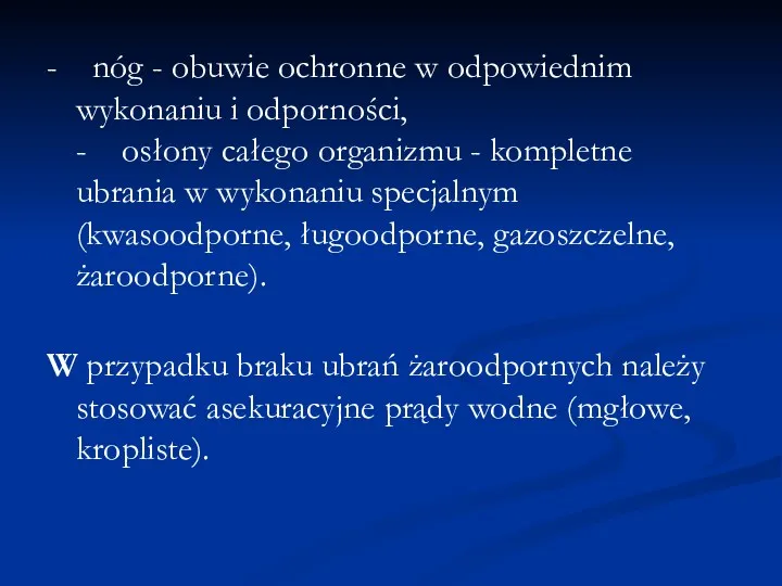 - nóg - obuwie ochronne w odpowiednim wykonaniu i odporności,