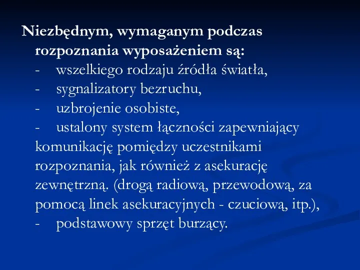 Niezbędnym, wymaganym podczas rozpoznania wyposażeniem są: - wszelkiego rodzaju źródła