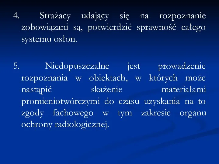 4. Strażacy udający się na rozpoznanie zobowiązani są, potwierdzić sprawność