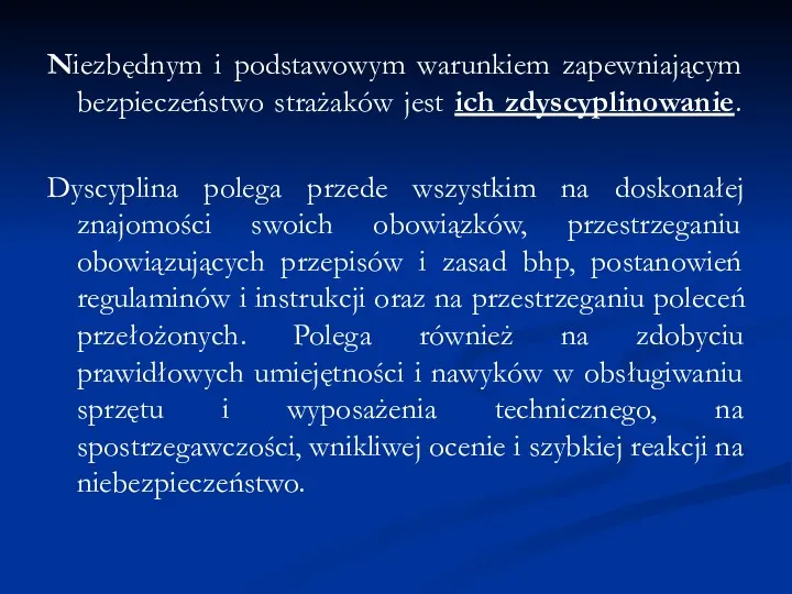 Niezbędnym i podstawowym warunkiem zapewniającym bezpieczeństwo strażaków jest ich zdyscyplinowanie.