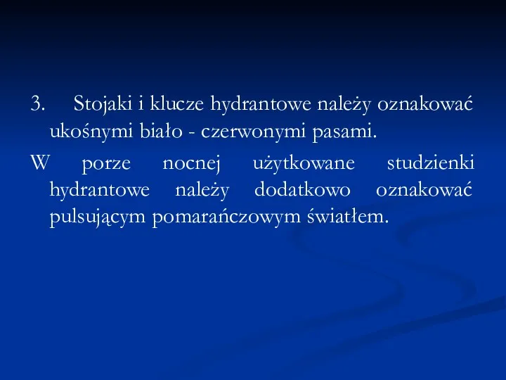 3. Stojaki i klucze hydrantowe należy oznakować ukośnymi biało -