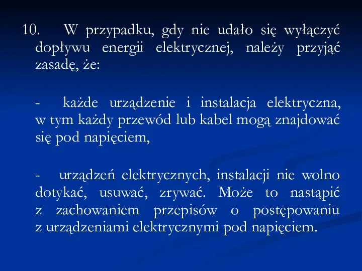 10. W przypadku, gdy nie udało się wyłączyć dopływu energii