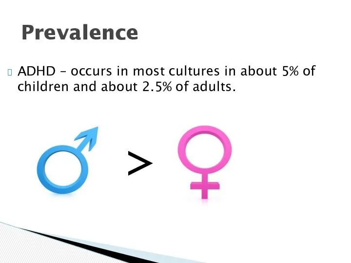 ADHD – occurs in most cultures in about 5% of