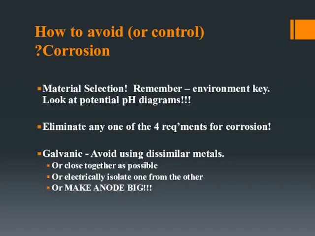 How to avoid (or control) Corrosion? Material Selection! Remember –
