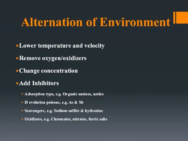 Alternation of Environment Lower temperature and velocity Remove oxygen/oxidizers Change