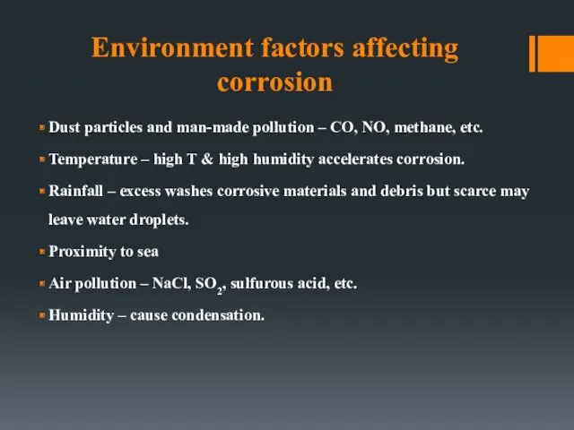 Environment factors affecting corrosion Dust particles and man-made pollution –