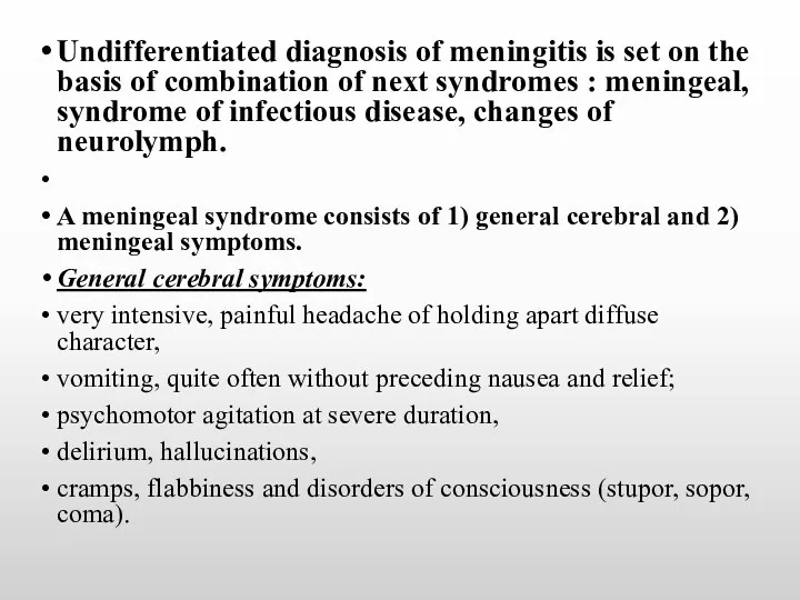Undifferentiated diagnosis of meningitis is set on the basis of combination of next